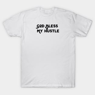 God Bless My Hustle T-Shirt